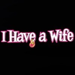 I Have A Wife