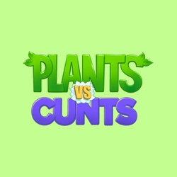 Plants vs Cunts